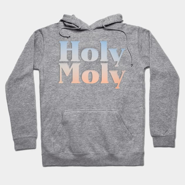 Holy Moly Hoodie by afternoontees